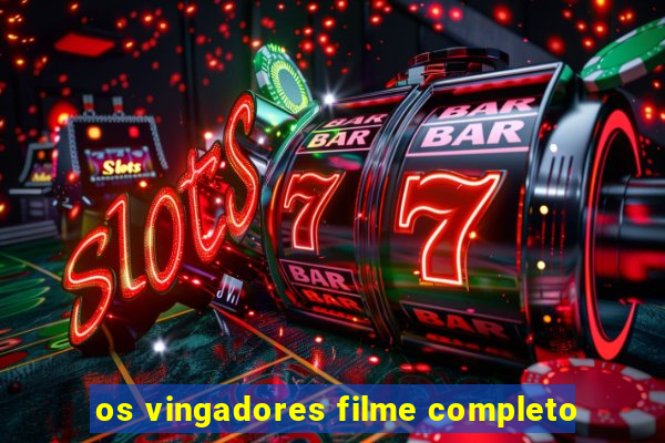 os vingadores filme completo